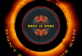 SPILL NEW MUSIC: WHEN IN ROME – “DON’T STARE AT THE SUN” When In Rome