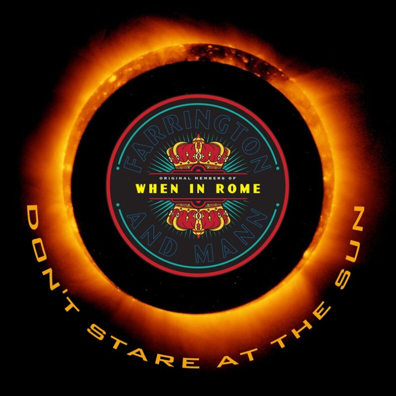 SPILL NEW MUSIC: WHEN IN ROME – “DON’T STARE AT THE SUN” When In Rome