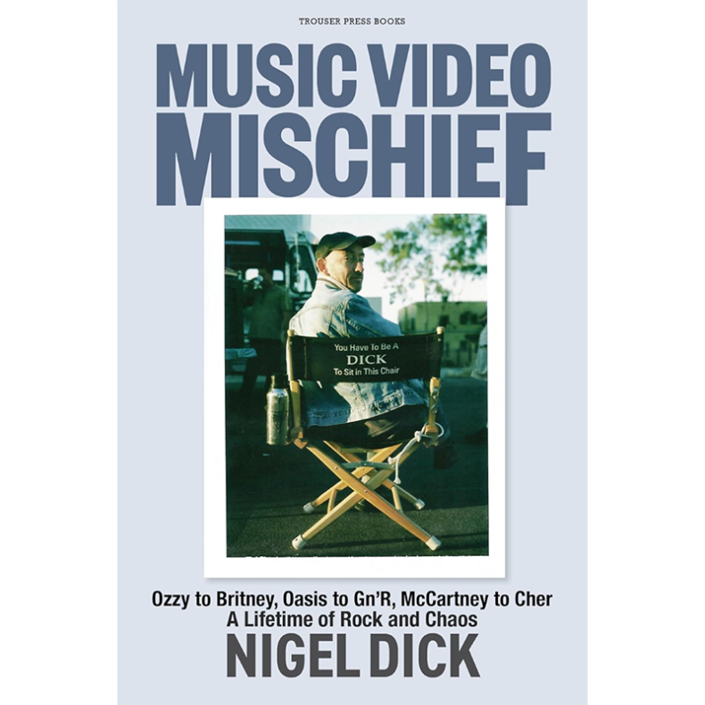 SPILL BOOK REVIEW: NIGEL DICK – MUSIC VIDEO MISCHIEF: OZZY TO BRITNEY, OASIS TO GN’R, McCARTNEY TO CHER: A LIFETIME OF ROCK AND CHAOS Music Video Mischief
