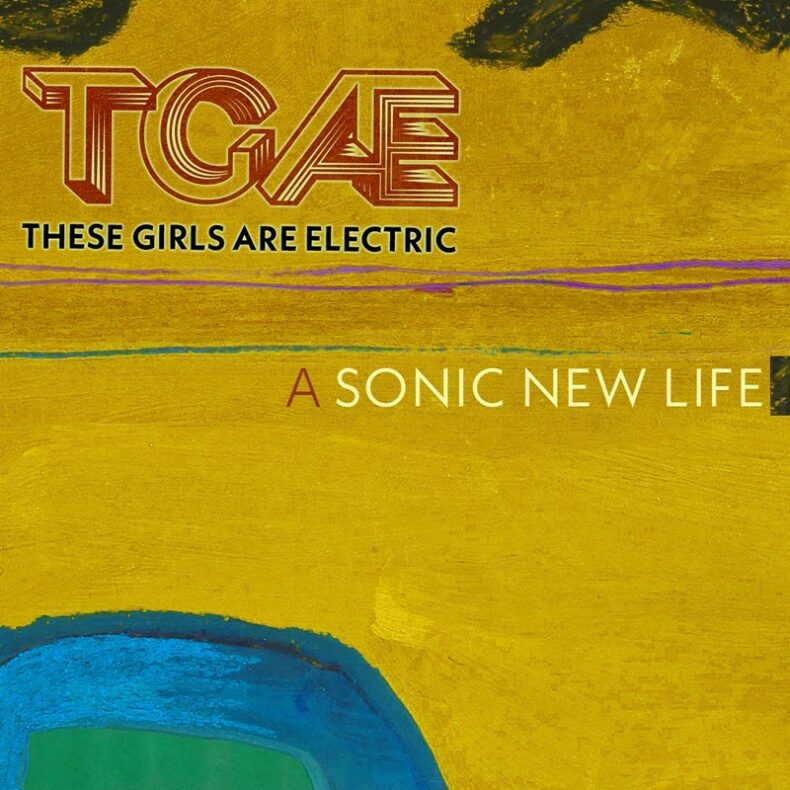 SPILL ALBUM PREMIERE: THESE GIRLS ARE ELECTRIC – A SONIC NEW LIFE These Girls Are Electric