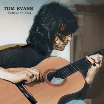 SPILL ALBUM REVIEW: TOM EVANS – I BELIEVE IN YOU (DEMOS 1970-1977) Tom Evans